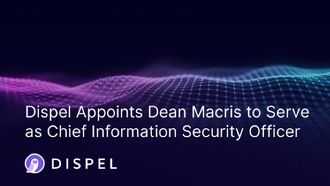 Dean Macris New CISO At Dispel