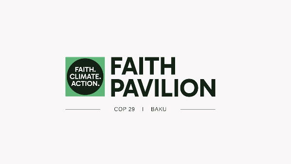 Faith Pavilion Launches at COP29 for Climate Action Faith Pavilion Launches at COP29 for Climate Action